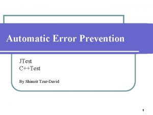 Automatic Error Prevention JTest CTest By Shimrit TzurDavid