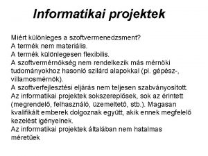 Informatikai projektek Mirt klnleges a szoftvermenedzsment A termk