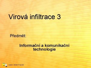 Virov infiltrace 3 Pedmt Informan a komunikan technologie