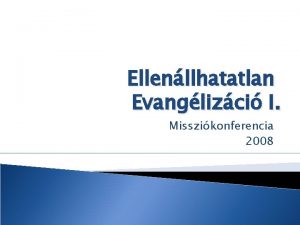 Ellenllhatatlan Evanglizci I Misszikonferencia 2008 Apcsel 19 9