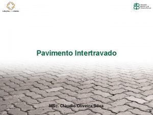 Pavimento Intertravado MSc Cludio Oliveira Silva Execuo NBR