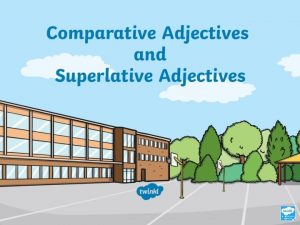 What is a comparative adjective What is a comparative adjective