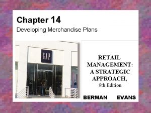 Chapter 14 Developing Merchandise Plans RETAIL MANAGEMENT A