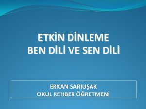 ETKN DNLEME BEN DL VE SEN DL ERKAN