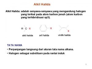 Alkil Halida adalah senyawasenyawa yang mengandung halogen yang