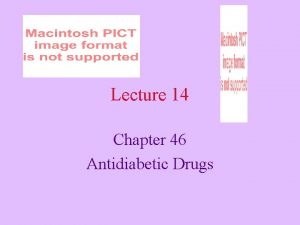 Lecture 14 Chapter 46 Antidiabetic Drugs Antidiabetic Drugs