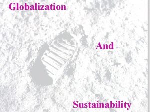 Globalization And Sustainability To What Extent Does Globalization
