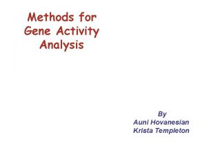 Methods for Gene Activity Analysis By Auni Hovanesian