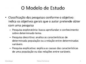 O Modelo de Estudo Classificao das pesquisas conforme