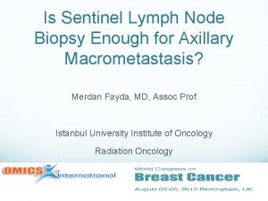Is Sentinel Lymph Node Biopsy Enough for Axillary