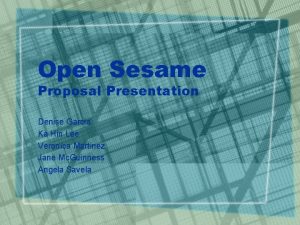 Open Sesame Proposal Presentation Denise Garcia Ka Hin