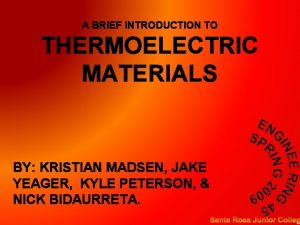 A BRIEF INTRODUCTION TO THERMOELECTRIC MATERIALS BY KRISTIAN