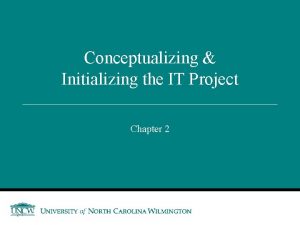 Conceptualizing Initializing the IT Project Chapter 2 2