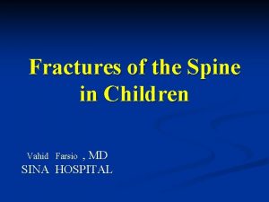 Fractures of the Spine in Children MD SINA