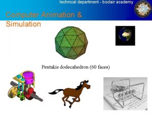 technical department boclair academy Computer Animation Simulation Pentakis