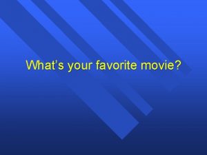 Whats your favorite movie Whats your favorite movie
