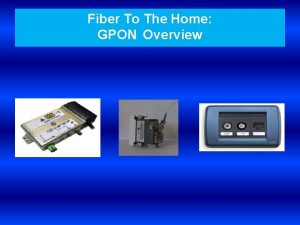 Fiber To The Home GPON Overview Technology Glossary