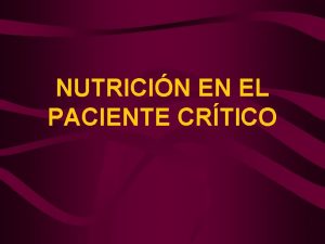 NUTRICIN EN EL PACIENTE CRTICO UNIDAD DE CUIDADOS