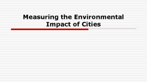 Measuring the Environmental Impact of Cities Introduction Urban