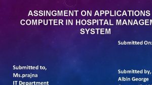 ASSINGMENT ON APPLICATIONS COMPUTER IN HOSPITAL MANAGEM SYSTEM