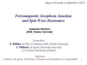 Nagoya University on September 5 2009 Ferromagnetic Josephson