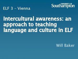 ELF 3 Vienna Intercultural awareness an approach to