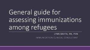 General guide for assessing immunizations among refugees LYNN