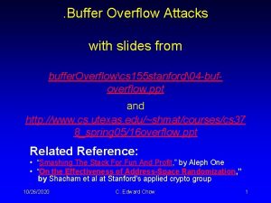 Buffer Overflow Attacks with slides from buffer Overflowcs