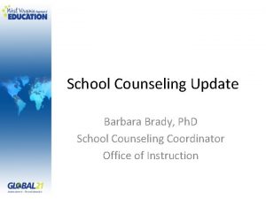 School Counseling Update Barbara Brady Ph D School