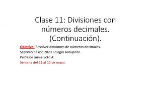 Clase 11 Divisiones con nmeros decimales Continuacin Objetivo