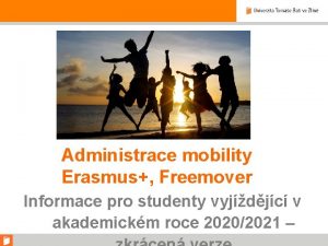 Administrace mobility Erasmus Freemover Informace pro studenty vyjdjc