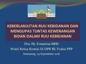 KEBERLANJUTAN RUU KEBIDANAN DAN MENGUPAS TUNTAS KEWENANGAN BIDAN