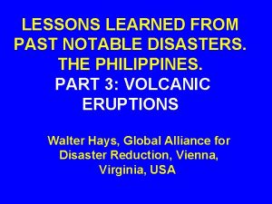 LESSONS LEARNED FROM PAST NOTABLE DISASTERS THE PHILIPPINES