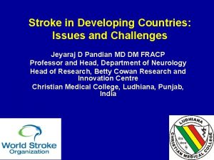 Stroke in Developing Countries Issues and Challenges Jeyaraj
