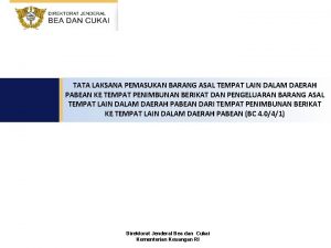 TATA LAKSANA PEMASUKAN BARANG ASAL TEMPAT LAIN DALAM