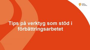 Tips p verktyg som std i frbttringsarbetet Genombrott