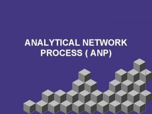 ANALYTICAL NETWORK PROCESS ANP Teknikteknik Pengambilan Keputusan 1