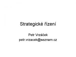 Strategick zen Petr Vrzek petr vrzacekseznam cz Definice