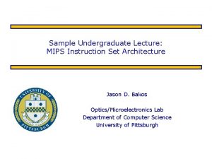 Sample Undergraduate Lecture MIPS Instruction Set Architecture Jason