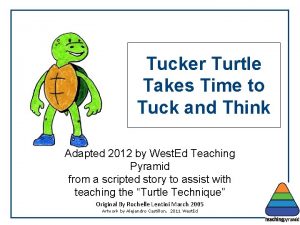 Tucker turtle technique