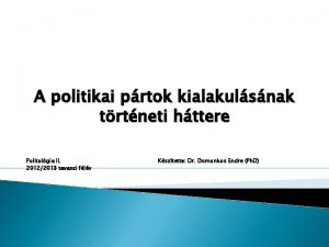 A politikai prtok kialakulsnak trtneti httere Politolgia II