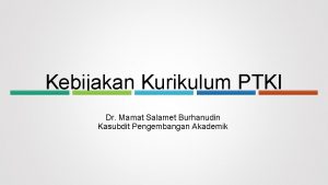 Kebijakan Kurikulum PTKI Dr Mamat Salamet Burhanudin Kasubdit