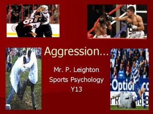 Aggression Mr P Leighton Sports Psychology Y 13