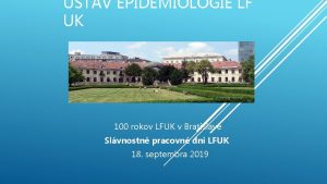 STAV EPIDEMIOLGIE LF UK 100 rokov LFUK v