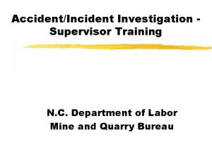 AccidentIncident Investigation Supervisor Training N C Department of