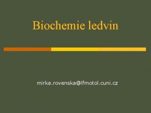 Biochemie ledvin mirka rovenskalfmotol cuni cz Hlavn role