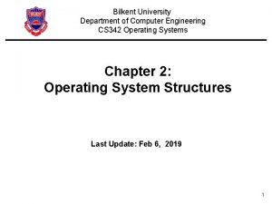 Bilkent University Department of Computer Engineering CS 342