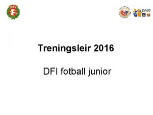Treningsleir 2016 DFI fotball junior REISEPLAN Avreise Sndag