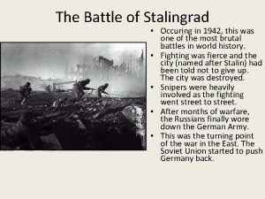 The Battle of Stalingrad Occuring in 1942 this