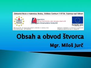 Obsah a obvod tvorca Mgr Milo Jur tvorec